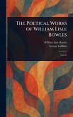 The Poetical Works of William Lisle Bowles The Poetical Works of William Lisle Bowles