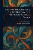 The Von Toodleburgs; Or, The History of a Very Distinguished Family The Von Toodleburgs; Or, The History of a Very Distinguished Family