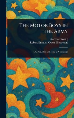 The Motor Boys in the Army - Young, Clarence; Owen, Robert Emmett