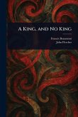 A King, and No King A King, and No King