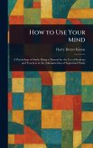 How to Use Your Mind