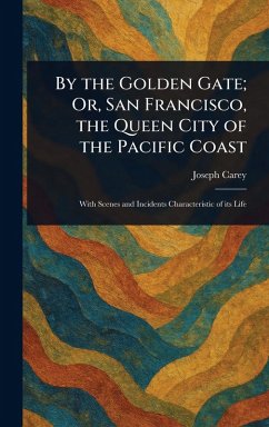 Cover By the Golden Gate; Or, San Francisco, the Queen City of the Pacific Coast