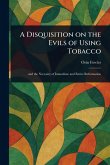 A Disquisition on the Evils of Using Tobacco