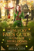The Unlucky Fae's Guide To Unfair Heirlooms (The Cozy Fae Guides, #1) (eBook, ePUB) The Unlucky Fae's Guide To Unfair Heirlooms (The Cozy Fae Guides, #1) (eBook, ePUB)