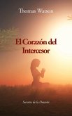 El Corazón del Intercesor: Secretos de la Oración (eBook, ePUB) El Corazón del Intercesor: Secretos de la Oración (eBook, ePUB)