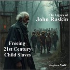 The Legacy of John Raskin: Freeing 21st Century Child Slaves (eBook, ePUB)