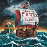 20 Historias De Piratas Del Tesoro De La Hora De Dormir (Cuentos para dormir para niños de 3 a 8 años Serie 2, #4) (eBook, ePUB)