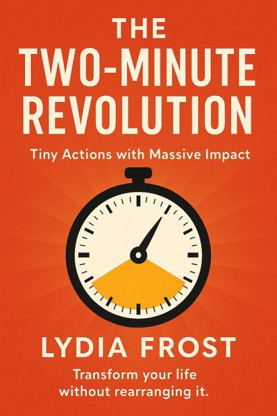 The Two-Minute Revolution: Tiny Actions with Massive Impact (eBook, ePUB) The Two-Minute Revolution: Tiny Actions with Massive Impact (eBook, ePUB)