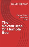 The Adventures Of Humble Bee (eBook, ePUB) The Adventures Of Humble Bee (eBook, ePUB)