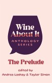 Wine About It: The Prelude (eBook, ePUB) Wine About It: The Prelude (eBook, ePUB)