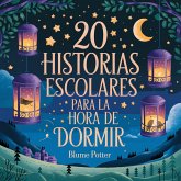 20 Historias Escolares Para La Hora De Dormir (Cuentos para dormir para niños de 3 a 8 años, #2) (eBook, ePUB)