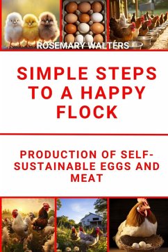 Cover Simple Steps to a Happy Flock :Production of Self-Sustainable Eggs and Meat (eBook, ePUB)