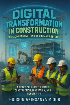Digital Transformation in Construction: Embracing Innovation for 2025 and Beyond (eBook, ePUB) - Akinsanya, Godson