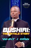 Bushiri: The Untold Story - What I Saw (eBook, ePUB) Bushiri: The Untold Story - What I Saw (eBook, ePUB)