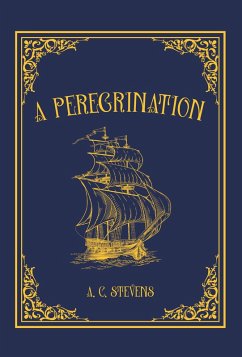 A Peregrination (eBook, ePUB) - Stevens, A. C.