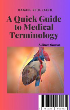A Quick Guide to Medical Terminology: A Short Course (eBook, ePUB) - Reid-Laing, Camiel