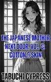 The Japanese Mother Next Door, Vol. 8: Cotton & Skin (eBook, ePUB) The Japanese Mother Next Door, Vol. 8: Cotton & Skin (eBook, ePUB)