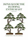 Bonsai for the Budding Enthusiast: Cultivating Miniature Trees with Confidence (eBook, ePUB)