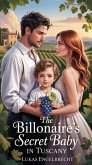The Billionaire's Secret Baby in Tuscany (eBook, ePUB)
