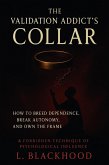 The Validation Addict's Collar: How to Breed Dependence, Break Autonomy, and Own the Frame (eBook, ePUB)