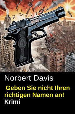 Cover Geben Sie nicht Ihren richtigen Namen an! Krimi (eBook, ePUB)