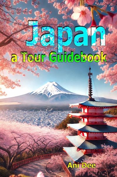 Japan a Tour Guidebook (eBook, ePUB) Japan a Tour Guidebook (eBook, ePUB)