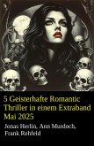 5 Geisterhafte Romantic Thriller in einem Extraband Mai 2025 (eBook, ePUB) 5 Geisterhafte Romantic Thriller in einem Extraband Mai 2025 (eBook, ePUB)
