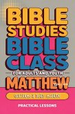 Bible Class for Adults and Youth: Beginner's Guide - Matthew (BIBLE CLASS FROM SCRATCH, #40) (eBook, ePUB) Bible Class for Adults and Youth: Beginner's Guide - Matthew (BIBLE CLASS FROM SCRATCH, #40) (eBook, ePUB)