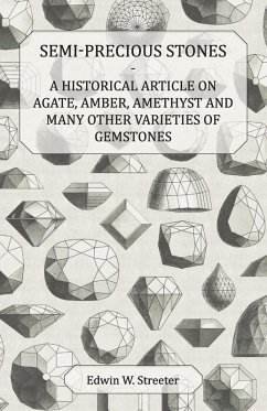 Cover Semi-Precious Stones - A Historical Article on Agate, Amber, Amethyst and Many Other Varieties of Gemstones (eBook, ePUB)