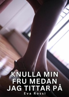 Knulla min fru medan jag tittar på (eBook, ePUB) - Rossi, Eva