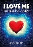 I Love Me - The Spiritual Guide (eBook, ePUB)