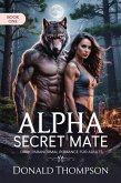 Alpha Secret Mate (Alpha Love Paranormal Romance, #1) (eBook, ePUB) Alpha Secret Mate (Alpha Love Paranormal Romance, #1) (eBook, ePUB)