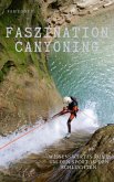 Faszination Canyoning (eBook, ePUB) Faszination Canyoning (eBook, ePUB)