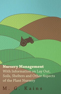 Nursery Management - With Information on Lay Out, Soils, Shelters and Other Aspects of the Plant Nursery (eBook, ePUB) - Various