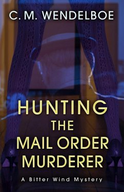 Hunting the Mail Order Murderer (A Bitter Wind Mystery, #4) (eBook, ePUB) - Wendelboe, C. M.