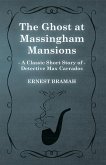 The Ghost at Massingham Mansions (A Classic Short Story of Detective Max Carrados) (eBook, ePUB)