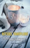 RITÜEL TARIFLERI - En Etkili ve Sihirli Ritüellerin Detayli Tarifleri - Zenginlik Plani Ritüeli, Ruh Esini Bulma Ritüeli (eBook, ePUB)