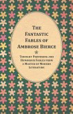 The Fantastic Fables of Ambrose Bierce - Thought Provoking and Humorous Fables from a Master of Modern Literature - With a Biography of the Author (eBook, ePUB)