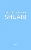 The Story of Prophet Shuaib (eBook, ePUB) The Story of Prophet Shuaib (eBook, ePUB)