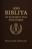 Ang Bibliya sa Kurakot nga Politiko (eBook, ePUB) Ang Bibliya sa Kurakot nga Politiko (eBook, ePUB)
