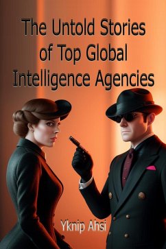 Cover The Untold Stories of Top Global Intelligence Agencies (eBook, ePUB)