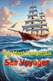 The Most Dangerous Sea Voyages (eBook, ePUB) The Most Dangerous Sea Voyages (eBook, ePUB)