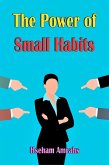 The Power of Small Habits (eBook, ePUB) The Power of Small Habits (eBook, ePUB)