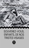 Souvenez-vous, enfants,de nos tristes visages (eBook, ePUB) Souvenez-vous, enfants,de nos tristes visages (eBook, ePUB)
