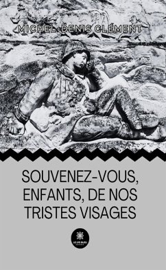Cover Souvenez-vous, enfants,de nos tristes visages (eBook, ePUB)