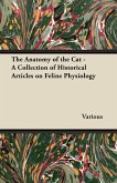 The Anatomy of the Cat - A Collection of Historical Articles on Feline Physiology (eBook, ePUB)