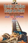Breviaire Catholique Liturgie des Heures: en français, dans l'ordre, tous les jours pour juillet, août et septembre 2025 (eBook, ePUB) Breviaire Catholique Liturgie des Heures: en français, dans l'ordre, tous les jours pour juillet, août et septembre 2025 (eBook, ePUB)