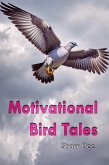 Motivational Bird Tales (eBook, ePUB) Motivational Bird Tales (eBook, ePUB)