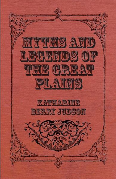 Myths And Legends Of The Great Plains (eBook, ePUB) Myths And Legends Of The Great Plains (eBook, ePUB)