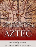 The Mythology and Religion of the Aztec (eBook, ePUB)